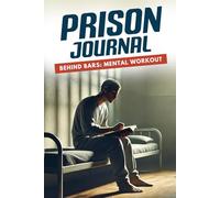 Prison Journal: Behind Bars: Mental Workout (Behind Bars Reflection)