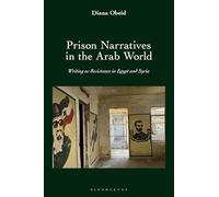 Prison Narratives in the Arab World: Writing as Resistance in Egypt and Syria