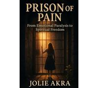 Prison of Pain: From Emotional Paralysis to Spiritual Freedom (Torah Terapia)
