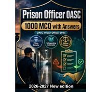Prison Officer OASC : 1000 MCQ with Answers: Safeguarding vulnerable individuals, security protocols, professional ethics, conflict de-escalation and incident management strategies