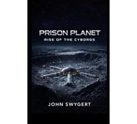 Prison Planet: Rise Of The Cyborgs