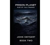 Prison Planet: Rise Of The Cyborgs: BOOK 2