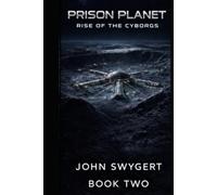Prison Planet: Rise Of The Cyborgs: BOOK 2