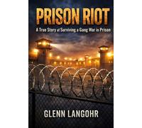 Prison Riot, A True Crime Story of Surviving a Gang War in Prison