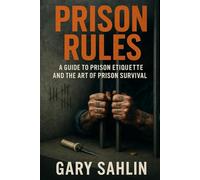 Prison Rules: A Guide to Prison Etiquette and the Art of Prison Survival