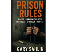 Prison Rules: A Guide to Prison Etiquette and the Art of Prison Survival