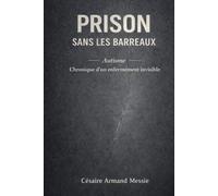 Prison sans les barreaux: AUTISME Chronique d’un enfermement invisible (LE CRI DU SILENCE)