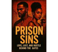 Prison Sins: "Handcuffs Isn’t Just for the Inmates, and Love’s the Most Dangerous Contraband" (Freaky Bricks: Confessions of a C.O.)