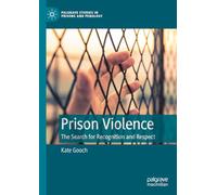 Prison Violence: The Search for Recognition and Respect (Palgrave Studies in Prisons and Penology)