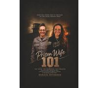 Prison Wife 101: From the Other Side of the Bars: A Former Correctional Officer's Journey to Becoming a Prison Wife