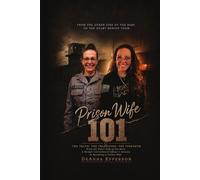 Prison Wife 101: From the Other Side of the Bars: A Former Correctional Officer's Journey to Becoming a Prison Wife