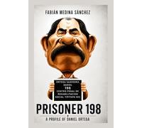 Prisoner 198: A Profile of Daniel Ortega (Libros de Fabián Medina)