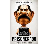Prisoner 198: A Profile of Daniel Ortega (Libros de Fabián Medina)