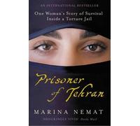 [(Prisoner of Tehran: One Woman's Story of Survival Inside a Torture Jail )] [Author: Marina Nemat] [May-2008]