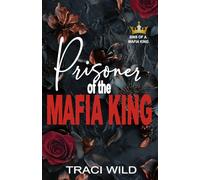 Prisoner of the Mafia King: A Dark Forced Proximity Mafia Romance (Sins of a Mafia King)