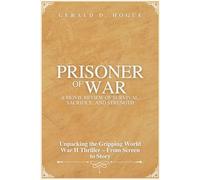 Prisoner of War: A Movie Review of Survival, Sacrifice, and Strength: Unpacking the Gripping World War II Thriller - From Screen to Story