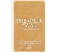 Prisoner of War: A Movie Review of Survival, Sacrifice, and Strength: Unpacking the Gripping World War II Thriller - From Screen to Story