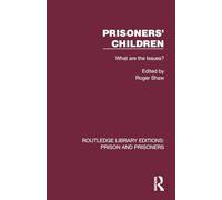 Prisoners' Children: What are the Issues? (Routledge Library Editions: Prison and Prisoners)