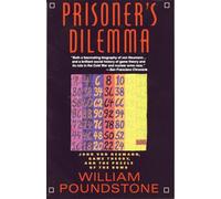 Prisoner's Dilemma: John von Neumann, Game Theory, and the Puzzle of the Bomb