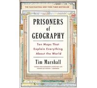 Prisoners of Geography: Ten Maps That Explain Everything About the World: 1 (Politics of Place)