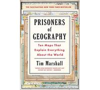 Prisoners of Geography: Ten Maps That Explain Everything About the World: 1 (Politics of Place)
