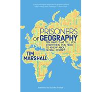 Prisoners of Geography: Ten Maps That Tell You Everything You Need To Know About Global Politics