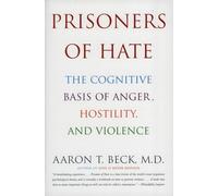 Prisoners of Hate: The Cognitive Basis of Anger, Hostility, and Violence