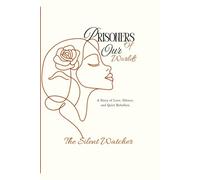 Prisoners of our worlds: A Story of Love, Silence, and Quiet Rebellion