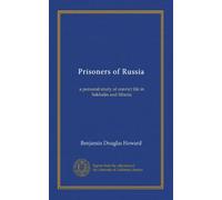Prisoners of Russia: a personal study of convict life in Sakhalin and Siberia