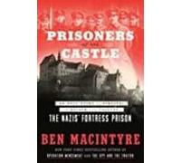 Prisoners Of The Castle: An Epic Story Of Survival And Escape From Col