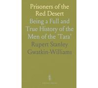 Prisoners of the Red Desert: Being a Full and True History of the Men of the 'Tara'