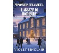 Prisonniers des neiges à l’abbaye de Rothbury: COLLECTION HÉRITIÈRES AMÉRICAINES DE NOËL (COLLECTION HÉRITIÈRES AMÉRICAINES DE NOËL - French Christmas Collection)