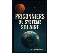 Prisonniers du Système Solaire (Technologie, IA et futur)