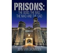 Prisons: The good, the bad, the mad and the sad