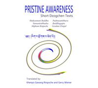 Pristine Awareness: Short Dzogchen and Other Texts