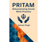 PRITAM: A Framework for Rehumanising Social Work Practice