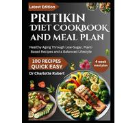 PRITIKIN DIET COOKBOOK AND MEAL PLAN: Healthy Aging Through Low-Sugar, Plant-Based Recipes and a Balanced Lifestyle