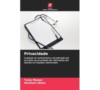 Privacidade: Avaliação do conhecimento e da aplicação dos princípios de privacidade das informações dos doentes em hospitais selecionados