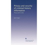 Privacy and security of criminal history information: Privacy and the media