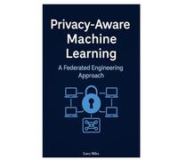 Privacy-Aware Machine Learning: Federated Engineering Approach