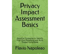 Privacy Impact Assessment Basics: Essential Strategies to Identify High-Risk Processing and Build Trusted Compliance