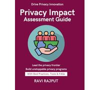 Privacy Impact Assessment Guide: Mapping Privacy Laws Worldwide | Legal Basis for Processing Privacy Notices and Transparency | Enforcement of Global Privacy Laws | Contracts & SCCs | DPIA Step-by-Ste