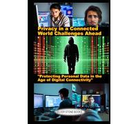 Privacy in a Connected World: Challenges Ahead: "Protecting Personal Data in the Age of Digital Connectivity"