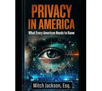PRIVACY IN AMERICA: What Every American Needs To Know