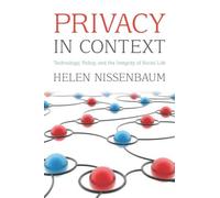 Privacy in Context: Technology, Policy, and the Integrity of Social Life