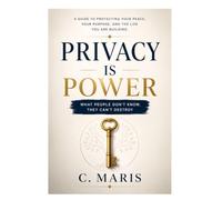 PRIVACY IS POWER: What People Don’t Know, They Can’t Destroy