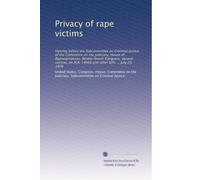 Privacy of rape victims: Hearing before the Subcommittee on Criminal Justice of the Committee on the Judiciary, House of Representatives, ... H.R. 14666 and other bills ... July 29, 1976