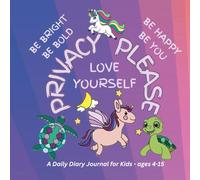 Privacy Please: Daily Diary Journal for Kids: A beginner's guide to help children express feelings, practice self awareness, gratitude and positivity ... quotes, coloring and activity pages