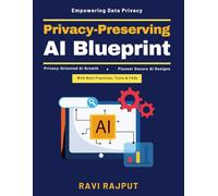 Privacy-Preserving AI Blueprint: Distributed AI Strategies | AI and Privacy Engineering | Federated AI Techniques | Decentralized AI Applications | AI Security and Privacy | Innovative AI Solutions