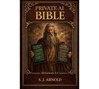 PRIVATE AI BIBLE: AI Genesis 1:1